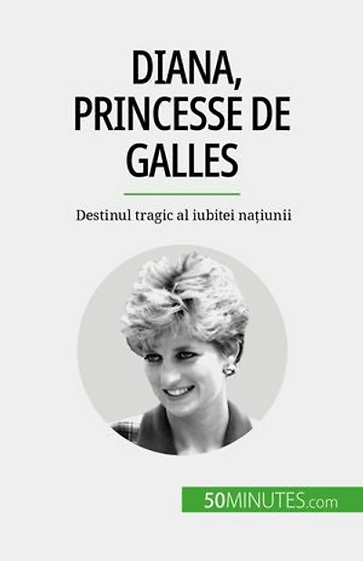 Diana, princesse de Galles: Destinul tragic al iubitei națiunii