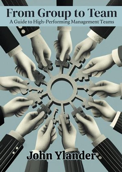 From Group to Team: A Guide to High-Performing Management Teams