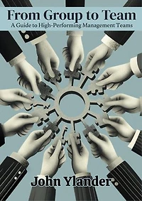 From Group to Team: A Guide to High-Performing Management Teams