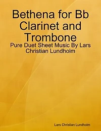 Bethena for Bb Clarinet and Trombone - Pure Duet Sheet Music By Lars Christian Lundholm