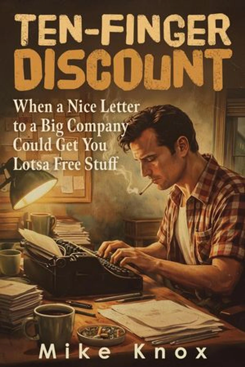 Ten-Finger Discount: When a Nice Letter to a Big Company Could Get You Lotsa Free Stuff