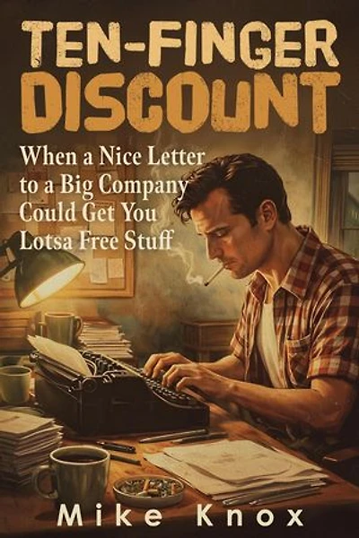Ten-Finger Discount: When a Nice Letter to a Big Company Could Get You Lotsa Free Stuff