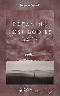 Dreaming Lost Bodies Back: Poetry