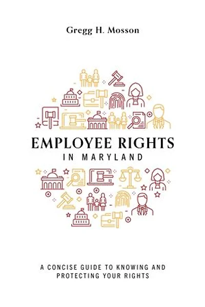 Employee Rights Maryland: A Concise Guide To Knowing And Protecting Your