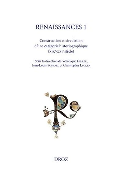Renaissances 1: Construction et circulation d'une catégorie historiographique (XIXe-XXIe siècle)