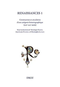 Renaissances 1: Construction et circulation d'une catégorie historiographique (XIXe-XXIe siècle)
