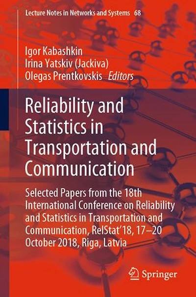 Reliability and Statistics Transportation Communication: Selected Papers from the 18th International Conference on Communication, RelStat'18, 17-20 October 2018, Riga, Latvia