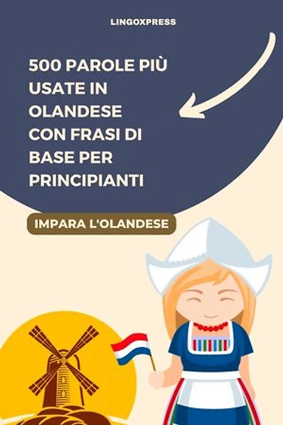 500 Parole Più Usate in Olandese con Frasi di Base per Principianti
