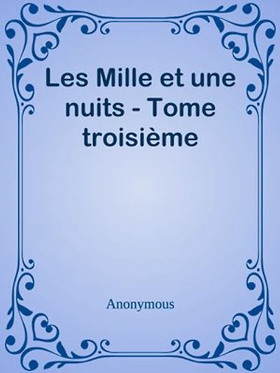 Les Mille et une nuits - Tome troisième