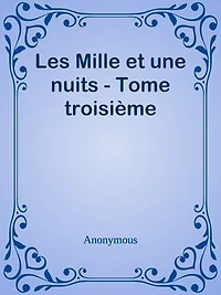 Les Mille et une nuits - Tome troisième