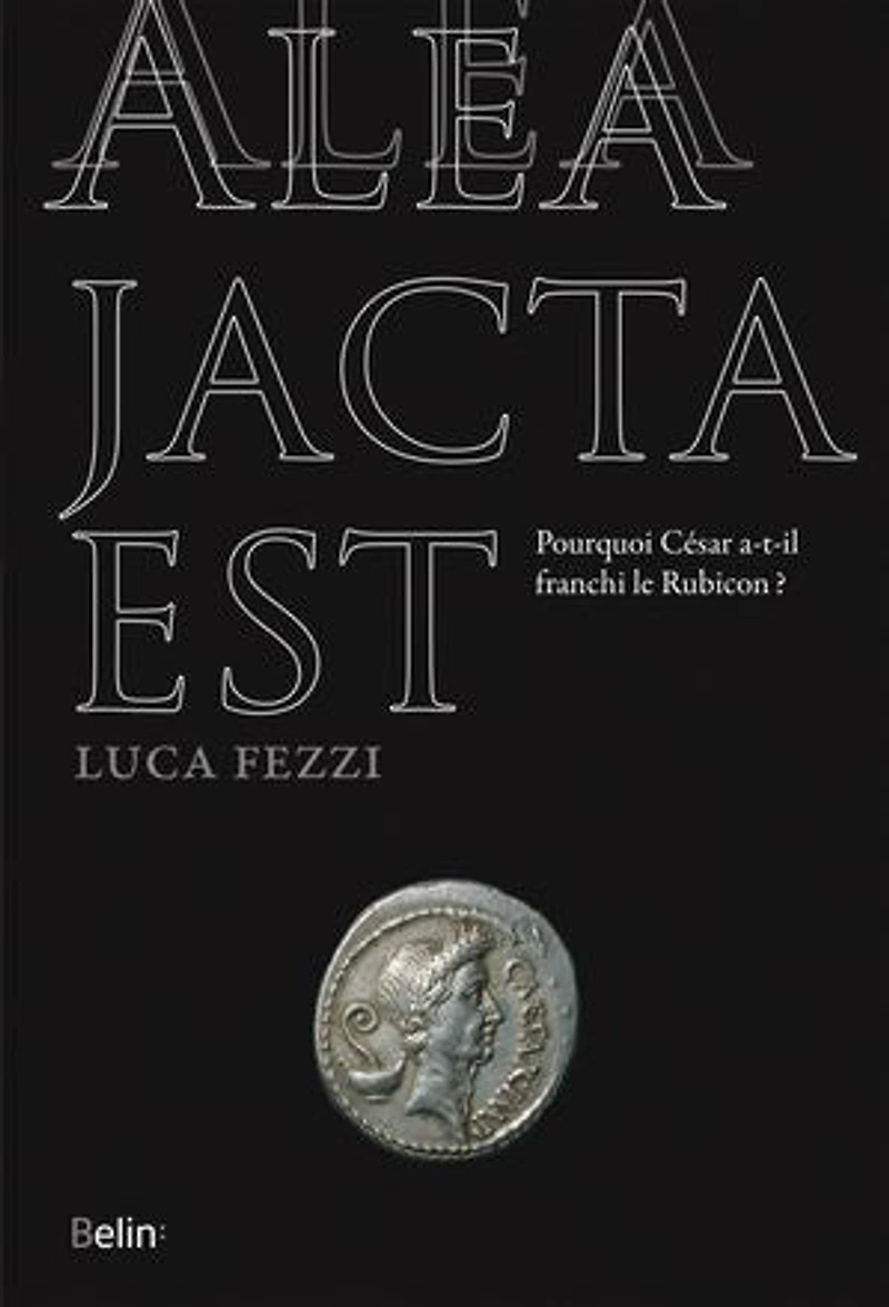 Alea jacta est : Pourquoi César a-t-il franchi le Rubicon ?