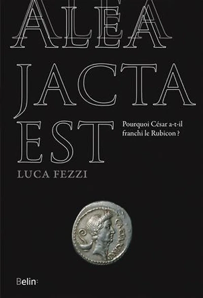 Alea jacta est : Pourquoi César a-t-il franchi le Rubicon ?