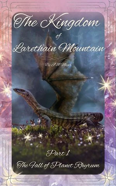 Part 1 The Fall of Planet Rhyrum: The Kingdom of Larethain Mountain, #1