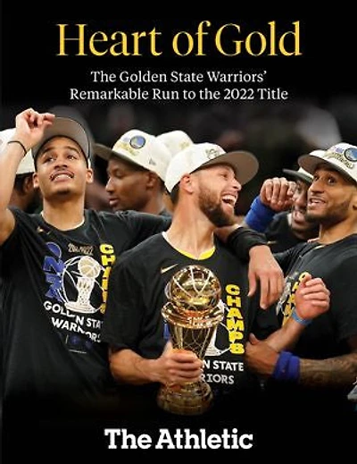 Heart of Gold: the Golden State Warriors' Remarkable Run to 2022 NBA Title