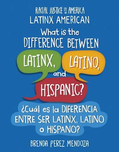 What Is the Difference Between Latinx, Latino, and Hispanic? / ¿Cuál Es La Diferencia Entre Ser Latino O Hispano?