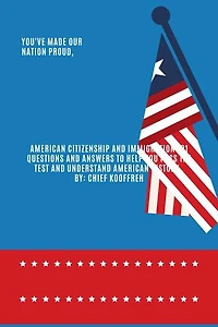 American Citizenship and Immigration 101 Questions and Answers to Help you Pass the Test and Understand American History .