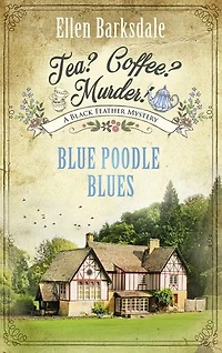 Tea? Coffee? Murder! - Blue Poodle Blues: A Black Feather Mystery