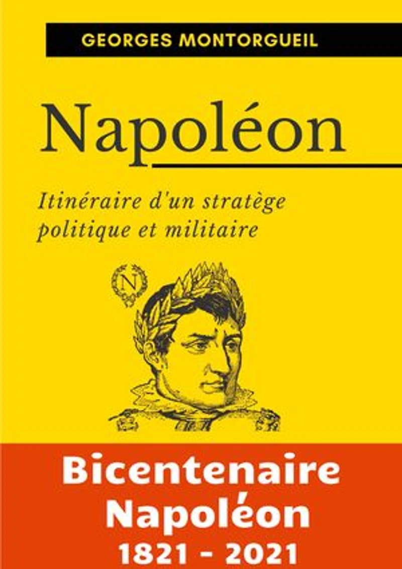 Napoléon: Itinéraire d'un stratège politique et militaire