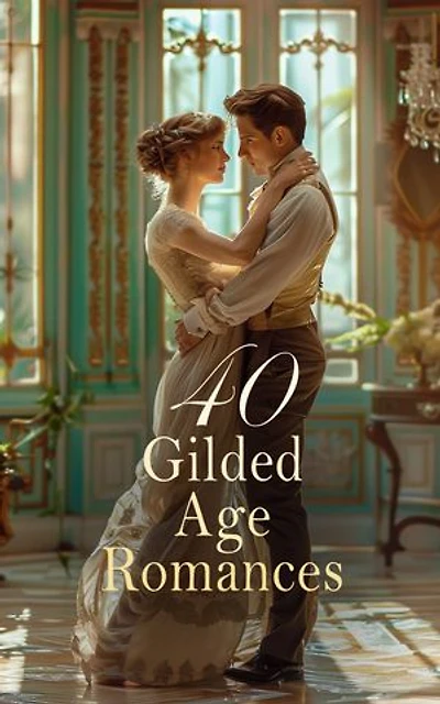 40 Gilded Age Romances: Age of Innocence, A Chicago Princess, Little Women, The Lady of the Camellias, Tess of the d'Urbervilles, The Shuttle
