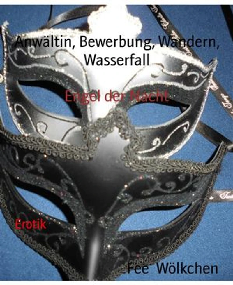 Anwältin, Bewerbung, Wandern, Wasserfall: Engel der Nacht