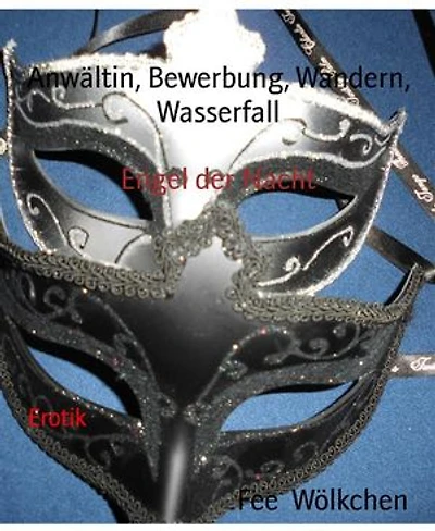 Anwältin, Bewerbung, Wandern, Wasserfall: Engel der Nacht