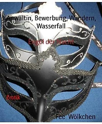 Anwältin, Bewerbung, Wandern, Wasserfall: Engel der Nacht