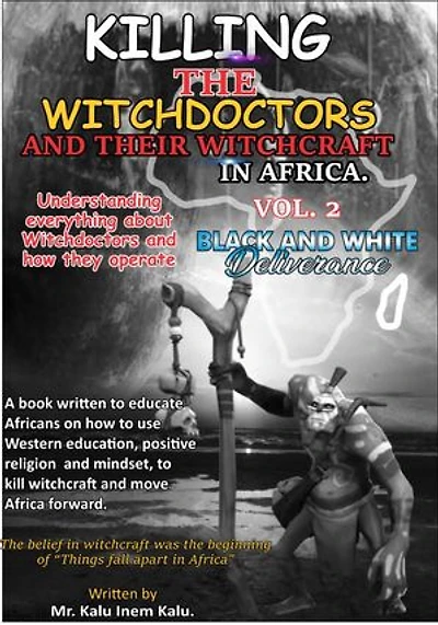 Killing The Witch Doctors And Their Witch-craft In Africa Part 2: Black And White Deliverance