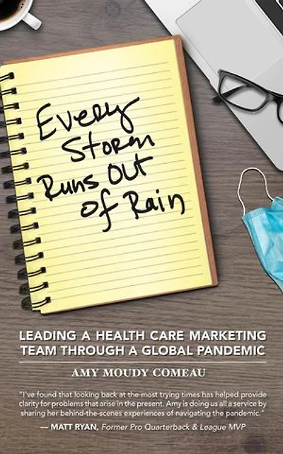 Every Storm Runs Out of Rain: Leading A Health Care Marketing Team Through A Global Pandemic