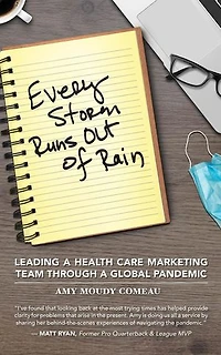 Every Storm Runs Out of Rain: Leading A Health Care Marketing Team Through A Global Pandemic
