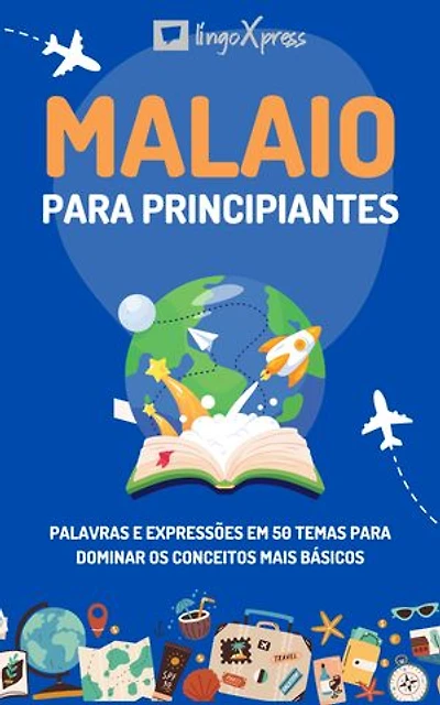 Malaio para principiantes: Palavras e expressões em 50 temas para dominar os conceitos mais básicos