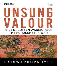 Unsung Valour: Forgotten Warriors of the Kurukshetra War