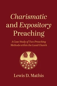 Charismatic and Expository Preaching: A Case Study of Two Preaching Methods Within the Local Church