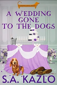 A Wedding Gone to the Dogs: Samantha Davies Mysteries, #3
