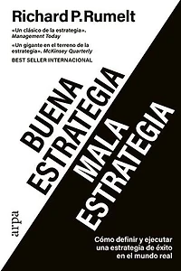 Buena estrategia / Mala estrategia: Cómo definir y ejecutar una estrategia de éxito en el mundo real