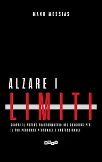 Alzare i limiti: Scopri il potere trasformativo del Coaching per il tuo percorso personale e professionale