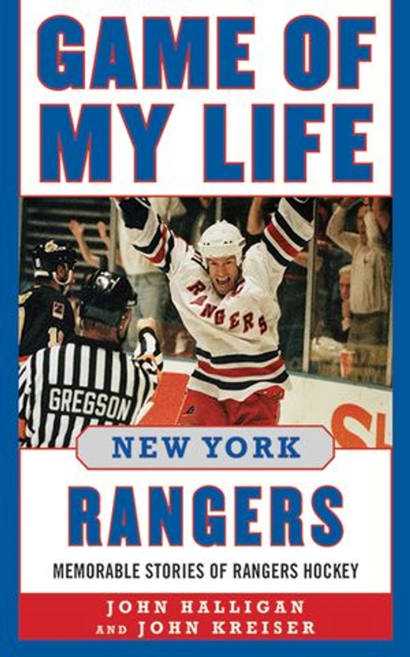 Game of My Life New York Rangers: Memorable Stories Rangers Hockey