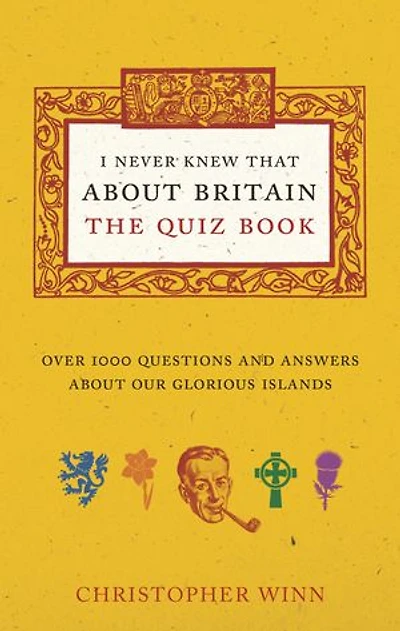 I Never Knew That About Britain: The Quiz Book: Over 1000 Questions And Answers Our Glorious Isles