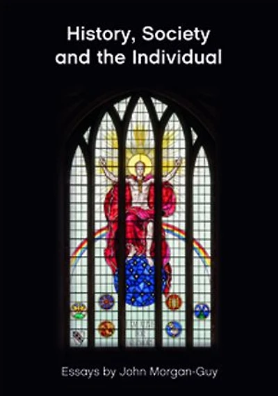 History, Society And The Individual: Essays By John Morgan-guy