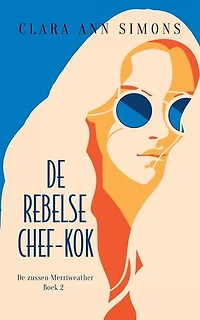 De rebelse chef-kok: De zussen Merriweather, #2