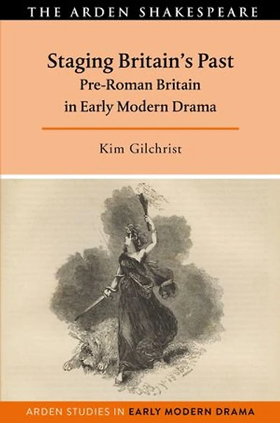 Staging Britain's Past: Pre-roman Britain Early Modern Drama
