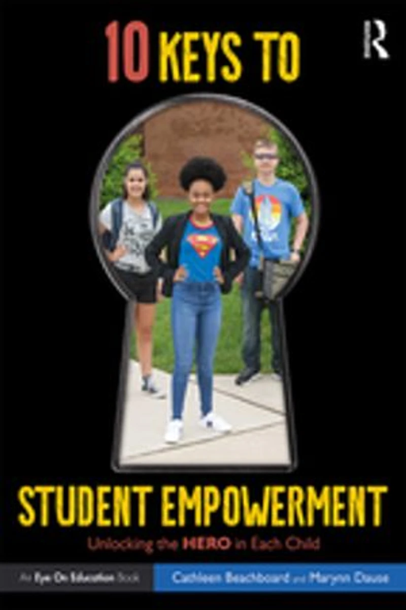 10 Keys to Student Empowerment: Unlocking the Hero Each Child
