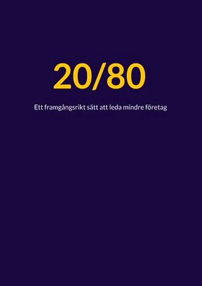 20/80: Ett framgångsrikt sätt att leda mindre företag