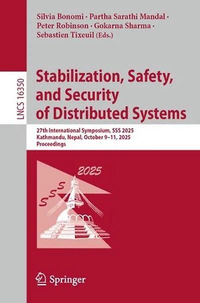 Stabilization, Safety, and Security of Distributed Systems: 27th International Symposium, SSS 2025, Kathmandu, Nepal, October 9-11, Proceedings