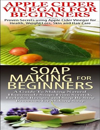 Apple Cider Vinegar for Beginners & Soap Making for Beginners