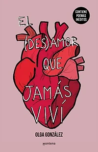 El desamor que jamás viví: Edición ampliada con poemas inéditos / The Heartbreak I Never Lived Through: A New Special Edition