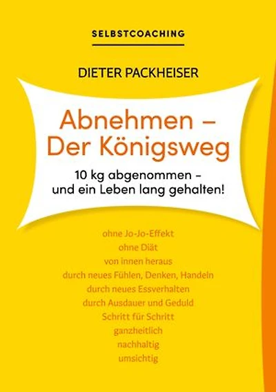 Abnehmen - Der Königsweg: 10 kg abgenommen - und ein Leben lang gehalten!