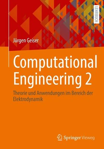 Computational Engineering 2: Theorie und Anwendungen im Bereich der Elektrodynamik