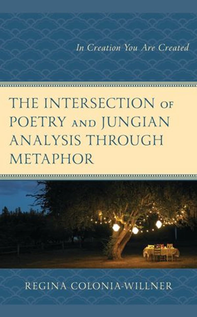 The Intersection of Poetry and Jungian Analysis Through Metaphor: Creation You Are Created