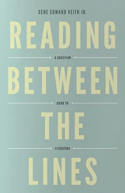 Reading Between the Lines: A Christian Guide to Literature (Redesign)