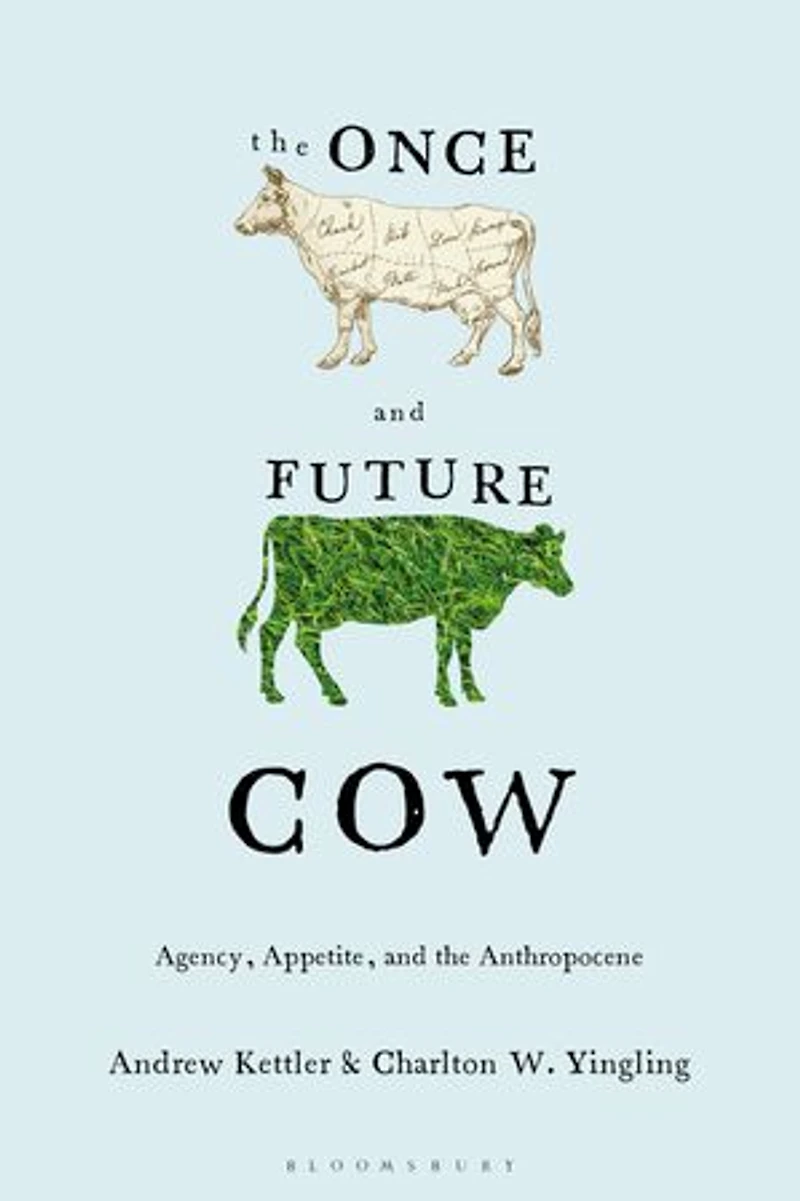 the Once and Future Cow: Agency, Appetite, Anthropocene